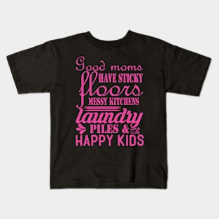 Good moms have Happy kids, For Mother, Gift for mom Birthday, Gift for mother, Mother's Day gifts, Mother's Day, Mommy, Mom, Mother, Happy Mother's Day Kids T-Shirt